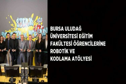 BURSA ULUDAĞ ÜNİVERSİTESİ EĞİTİM FAKÜLTESİ ÖĞRENCİLERİNE ROBOTİK VE KODLAMA ATÖLYESİ