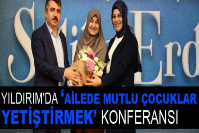 Yıldırım'da Ailede Mutlu Çocuklar Yetiştirmek" konferansı