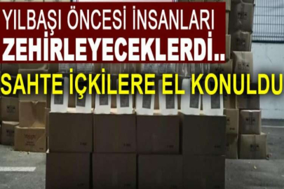 Yılbaşı öncesi insanları zehirleyeceklerdi..Sahte içkilere el konuldu