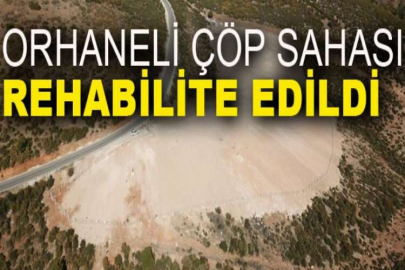 Orhaneli çöp sahası rehabilite edildi