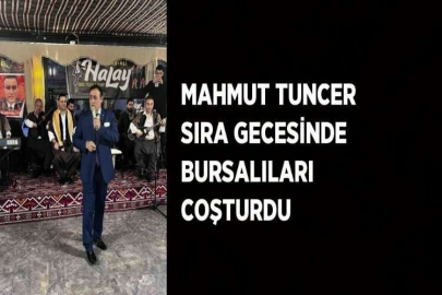MAHMUT TUNCER SIRA GECESİNDE BURSALILARI COŞTURDU