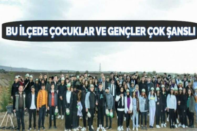 BU İLÇEDE ÇOCUKLAR VE GENÇLER ÇOK ŞANSLI