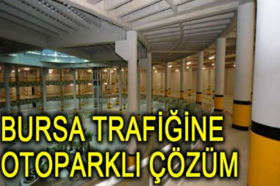 Bursa trafiğine otoparklı çözüm