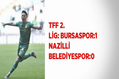 TFF 2. LİG: BURSASPOR:1 NAZİLLİ BELEDİYESPOR:0