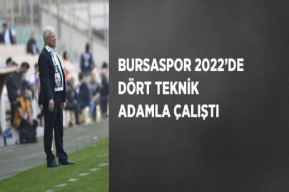 BURSASPOR 2022’DE DÖRT TEKNİK ADAMLA ÇALIŞTI
