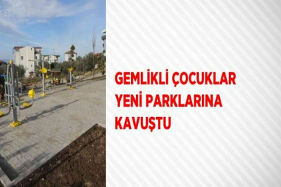 GEMLİKLİ ÇOCUKLAR YENİ PARKLARINA KAVUŞTU