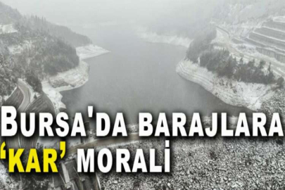 Bursa'da barajlara ‘kar’ morali
