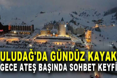 Uludağ'da gündüz kayak gece ateş başında sohbet keyfi