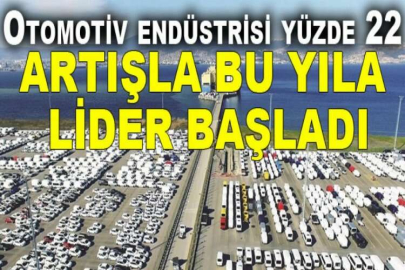 Otomotiv endüstrisi yüzde 22 artışla bu yıla lider başladı