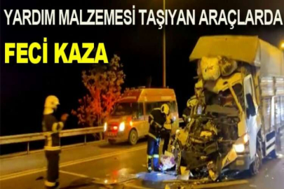 Yardım malzemesi taşıyan araçlarda feci kaza