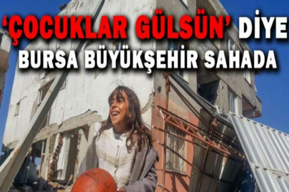 ‘Çocuklar gülsün’ diye, Bursa Büyükşehir sahada