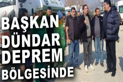 Başkan Dündar, deprem bölgesinde