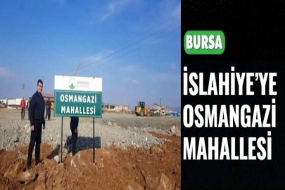 İSLAHİYE’YE OSMANGAZİ MAHALLESİ