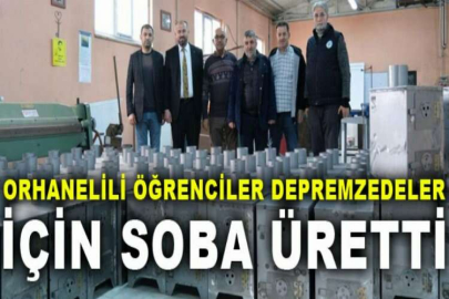Orhanelili öğrenciler depremzedeler için soba üretti