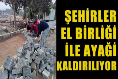 Şehirler El Birliği İle Ayağa Kaldırılıyor