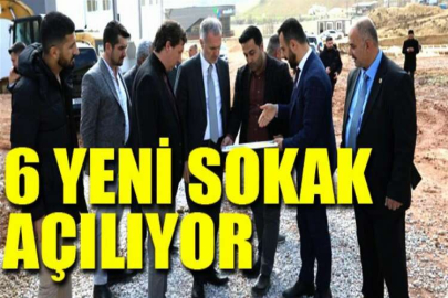 6 Yeni Sokak Açılıyor