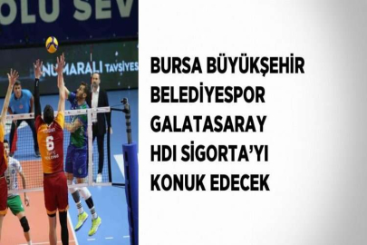 BURSA BÜYÜKŞEHİR BELEDİYESPOR GALATASARAY HDI SİGORTA’YI KONUK EDECEK