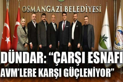 Dündar: “Çarşı esnafı AVM’lere karşı güçleniyor”