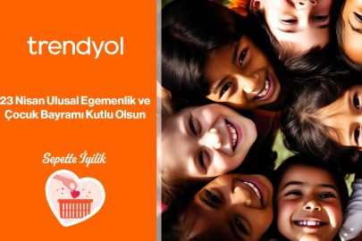 Trendyol, 23 Nisan’ı 'Sepette İyilik' ile Kutluyor
