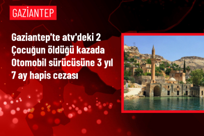 Gaziantep'te ATV Kazasında Acı Karar: Otomobil Sürücüsüne 3 Yıl 7 Ay Hapis