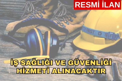 İŞ SAĞLIĞI VE GÜVENLİĞİ HİZMETİ ALINACAKTIR