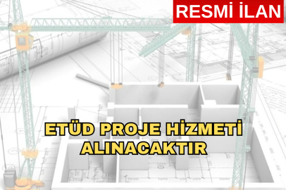 ETÜD PROJE HİZMETİ ALINACAKTIR