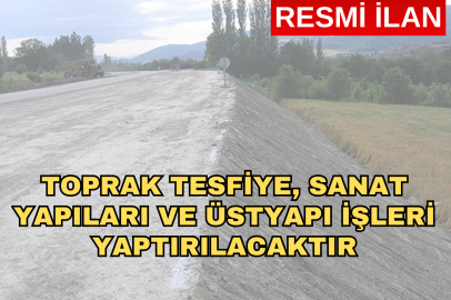 TOPRAK TESFİYE, SANAT YAPILARI VE ÜSTYAPI İŞLERİ YAPTIRILACAKTIR
