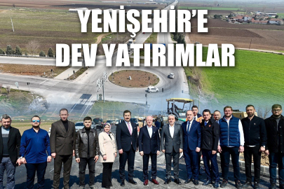 Ulaştırma Bakanlığı'ndan Yenişehir’e dev yatırımlar