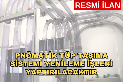 PNÖMATİK TÜP TAŞIMA SİSTEMİ YENİLEME İŞLERİ YAPTIRILACAKTIR