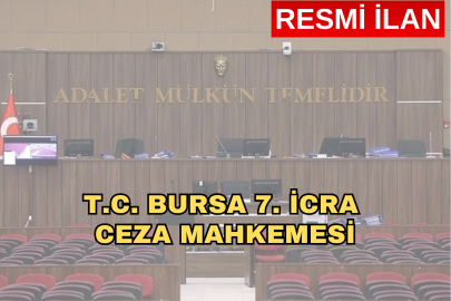 T.C. BURSA 7. İCRA CEZA MAHKEMESİ
