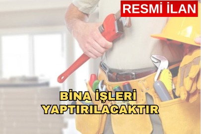 BİNA İŞLERİ YAPTIRILACAKTIR