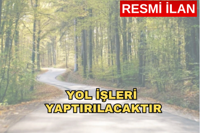 YOL İŞLERİ YAPTIRILACAKTIR