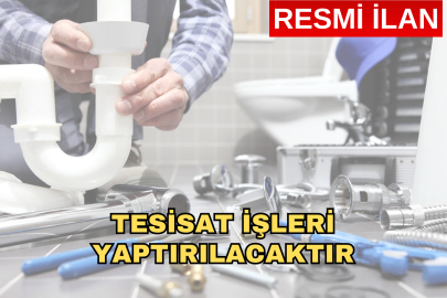 TESİSAT İŞLERİ YAPTIRILACAKTIR