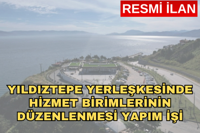 YILDIZTEPE YERLEŞKESİNDE HİZMET BİRİMLERİNİN DÜZENLENMESİ YAPIM İŞİ