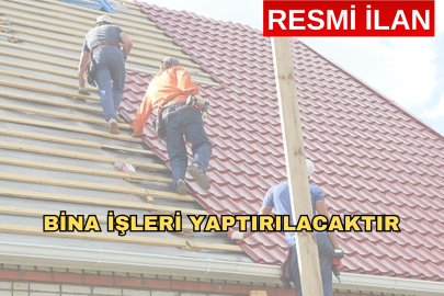 BİNA İŞLERİ YAPTIRILACAKTIR