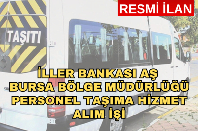 İLLER BANKASI AŞ BURSA BÖLGE MÜDÜRLÜĞÜ PERSONEL TAŞIMA HİZMET ALIM İŞİ