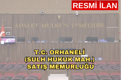 T.C.ORHANELİ (SULH HUKUK MAH.) SATIŞ MEMURLUĞU