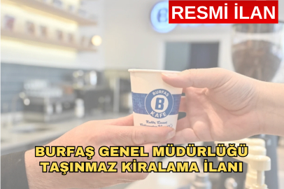 BURFAŞ GENEL MÜDÜRLÜĞÜ TAŞINMAZ KİRALAMA İLANI