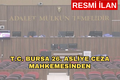 T.C. BURSA 26. ASLİYE CEZA MAHKEMESİNDEN