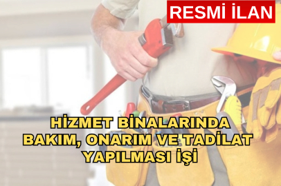 HİZMET BİNALARINDA BAKIM, ONARIM VE TADİLAT YAPILMASI İŞİ