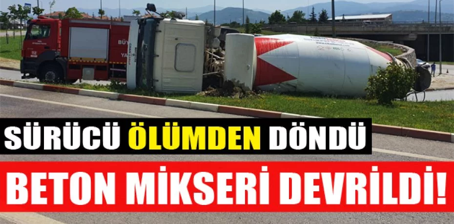 Bursa'da beton mikseri devrildi, sürücü ölümden döndü