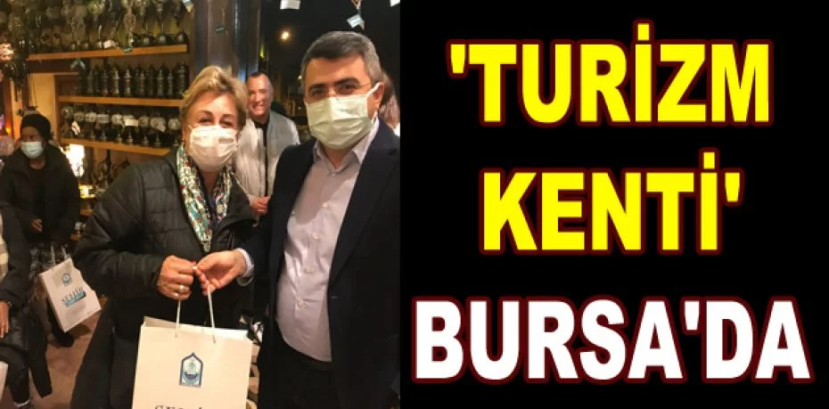 'Turizm kenti' Bursa'da, turistlere başkan sürprizi