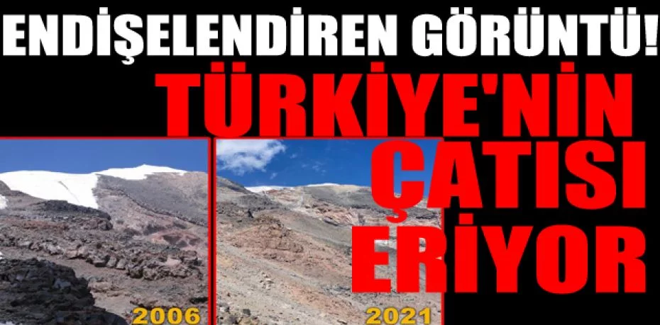 Endişelendiren görüntü! 'Türkiye'nin çatısı' eriyor