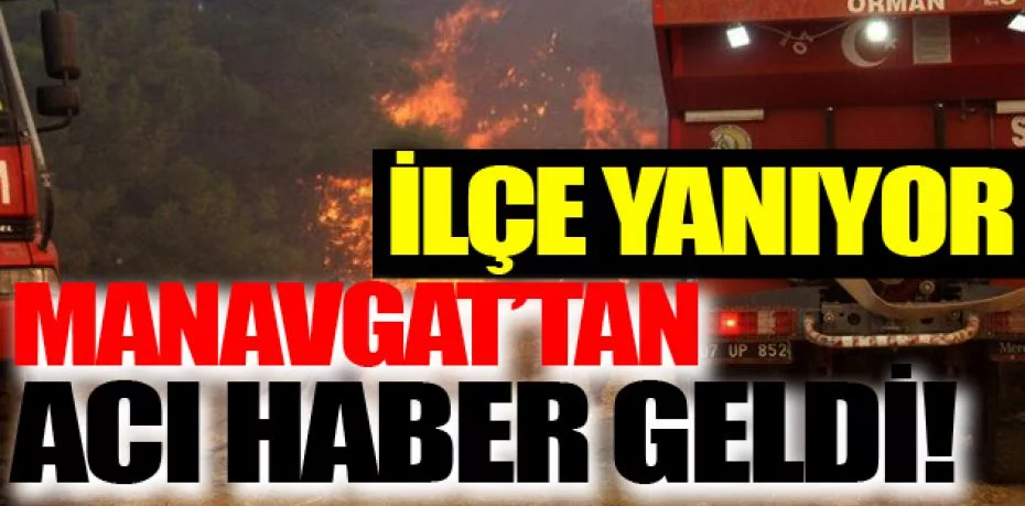 Manavgat'taki yangın devam ediyor (Manavgat son durum)