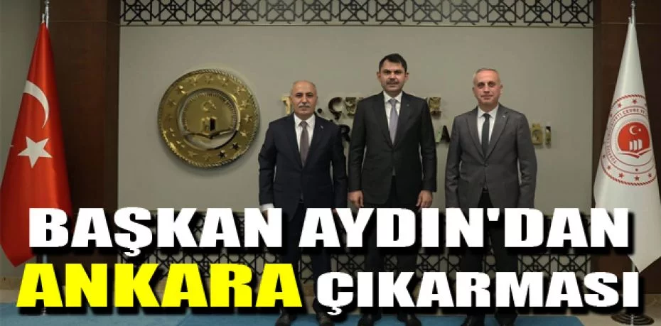 Başkan Aydın'dan Ankara çıkarması