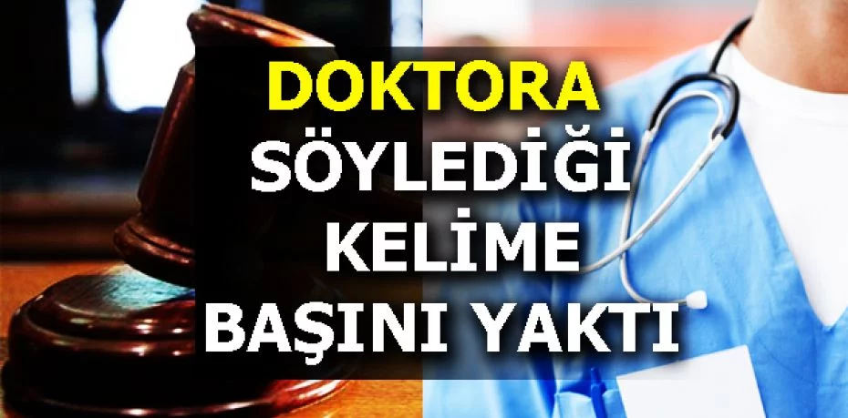Bursa'da  doktora 'terbiyesiz' dedi cezayı yedi
