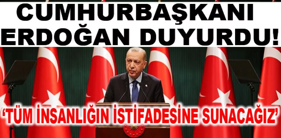 Cumhurbaşkanı Erdoğan'dan aşı açıklaması: Tüm insanlığın hizmetine sunacağız