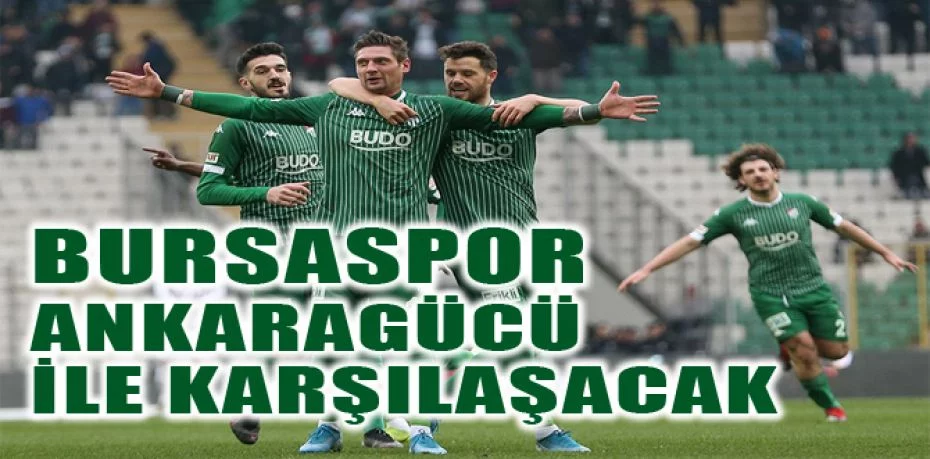Bursaspor yarın sahasında Ankaragücü ile karşılaşacak