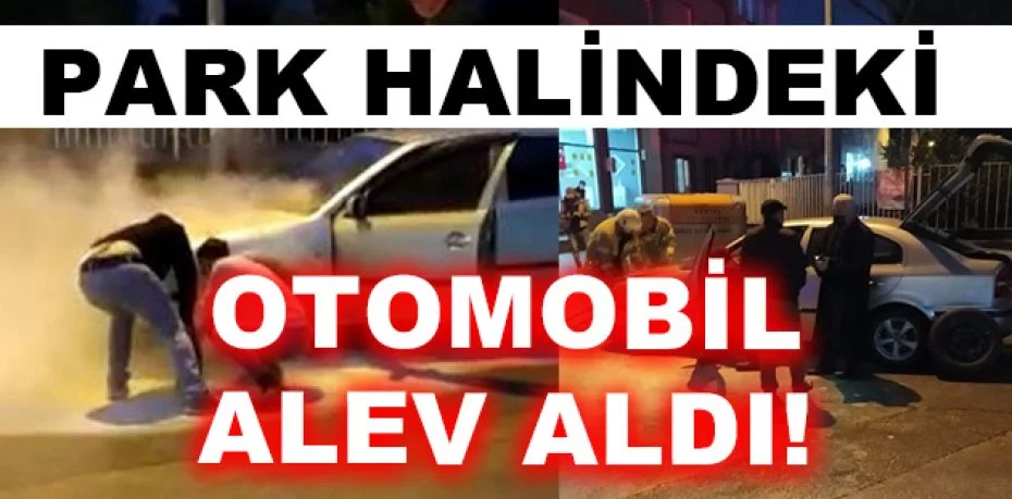 Bursa'da alev alan otomobili mahalle sakinleri söndürdü