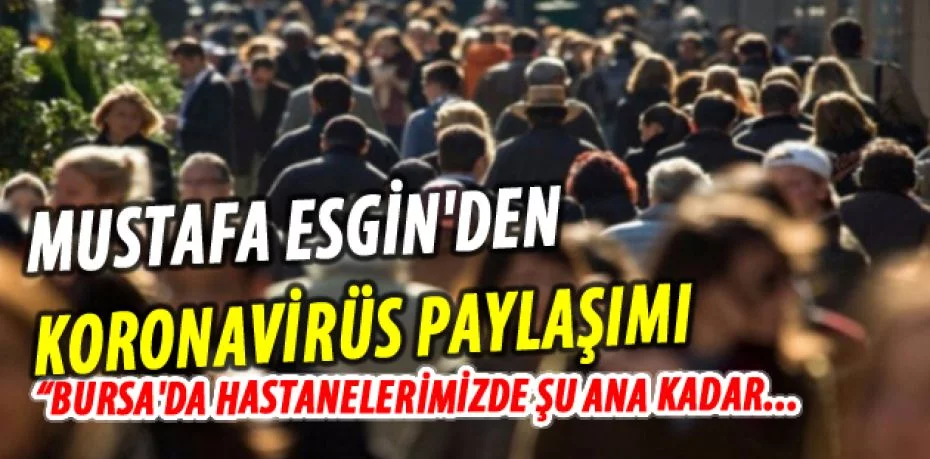 AK Parti Bursa Milletvekili Esgin'den Koronavirüs paylaşımı